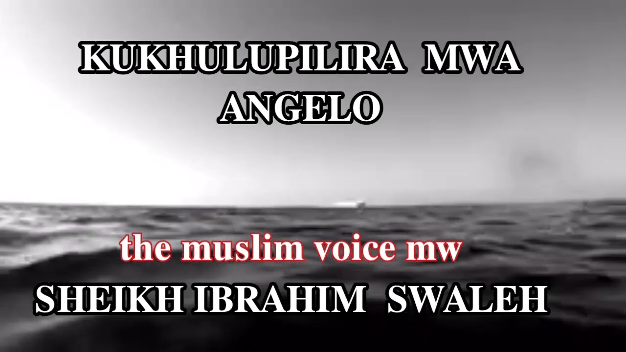 SHEIKH IBRAHIM  SWALEH-KUKHULUPILIRA MWA ANGELO.themvmw#thewayoflife