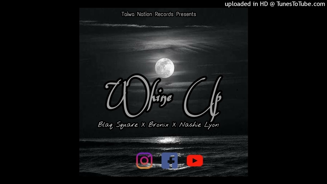 Blaxx Square X  Bronix X Nashie Lyon _-_ Whine up