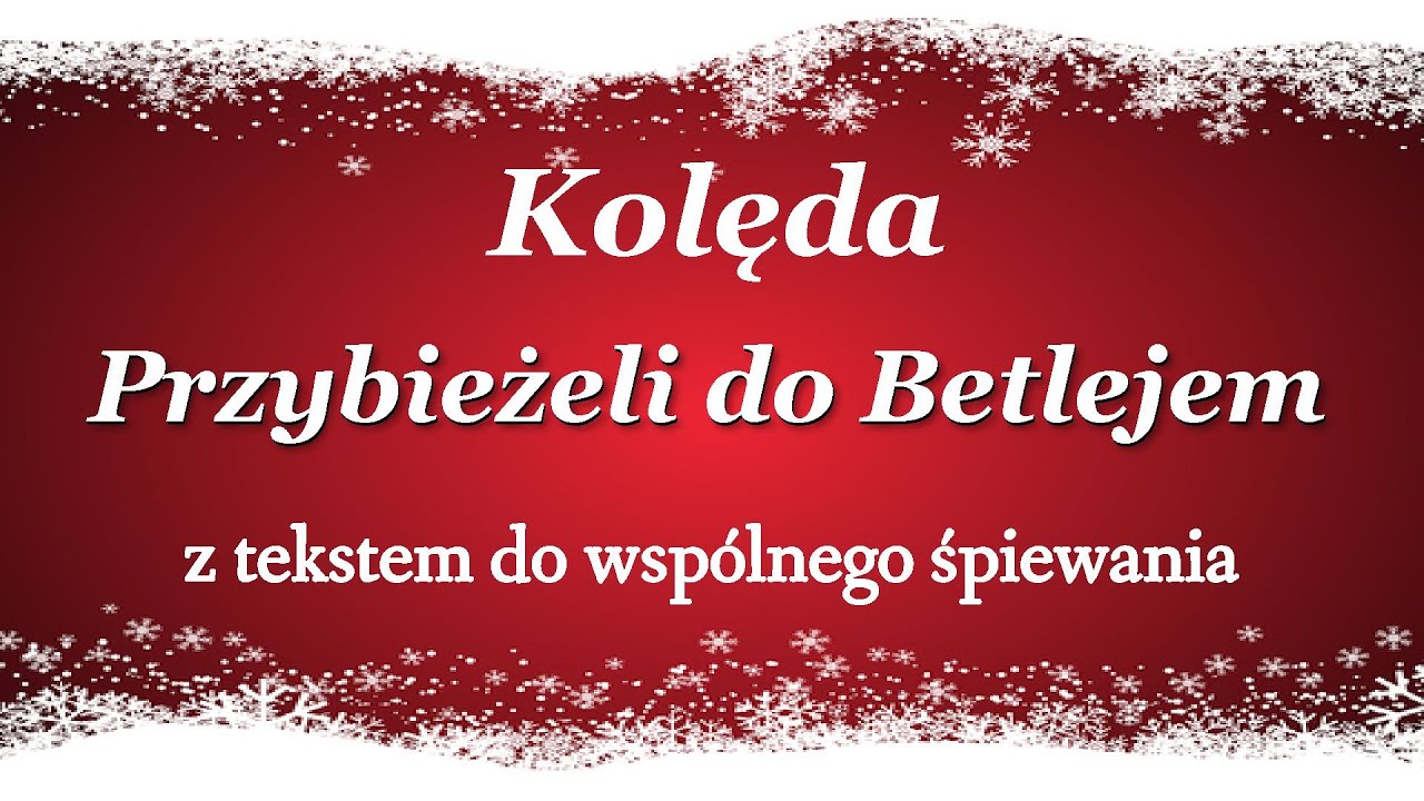 Przybieżeli do Betlejem - kolęda polska -tekst