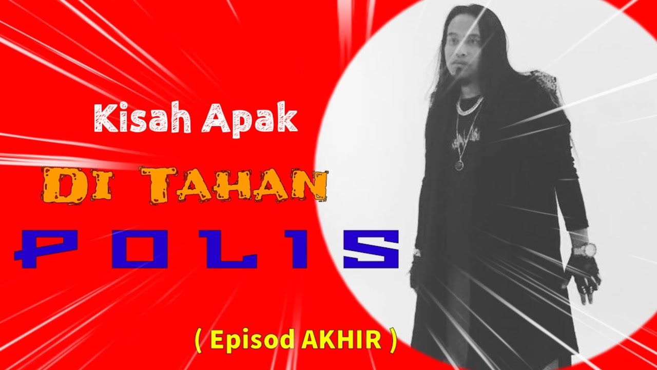 Apak - Kena Tahan Polis ( Episod Akhir )