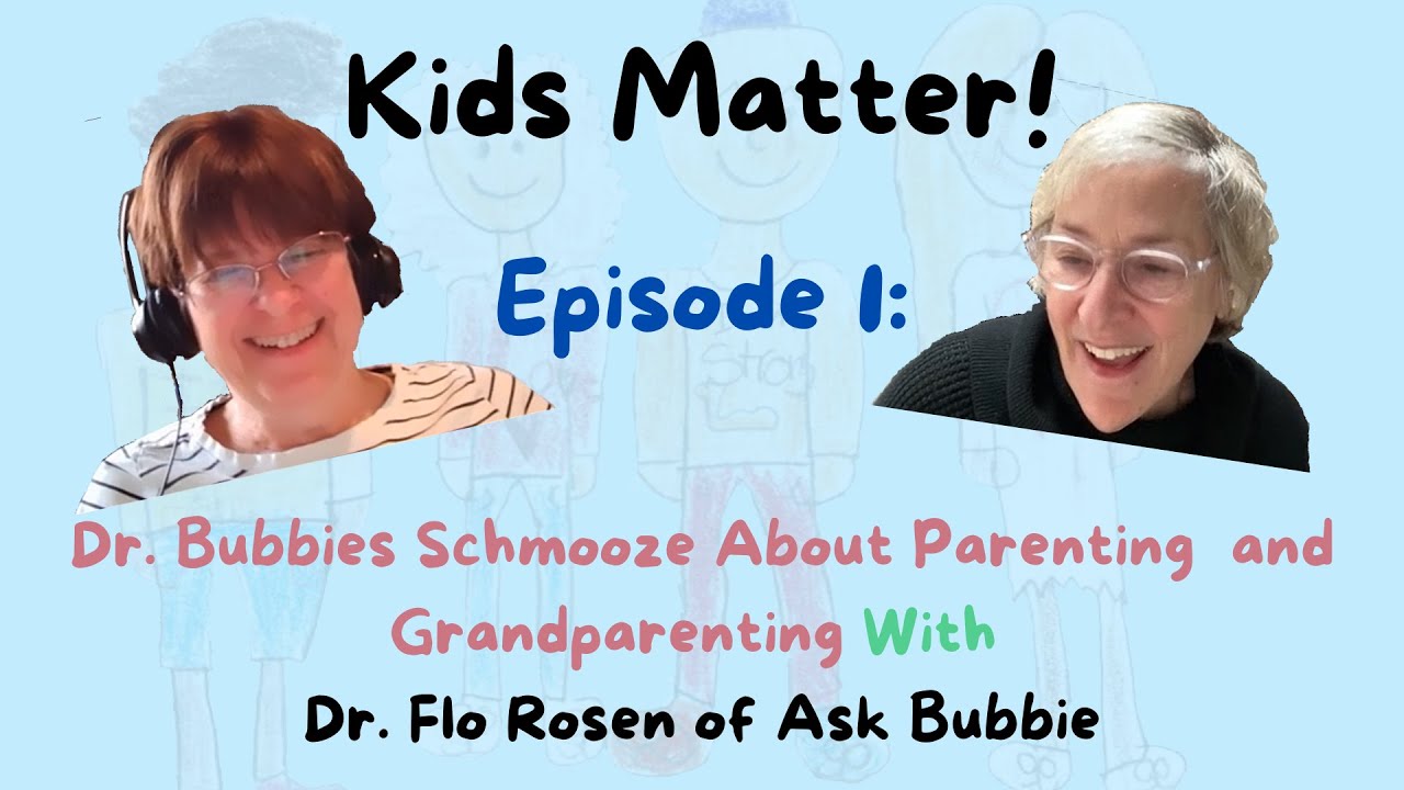 Dr. Bubbies Schmooze About Parenting and Grandparenting