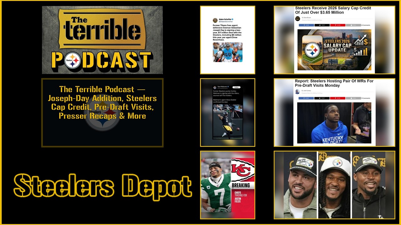 The Terrible Podcast — Joseph-Day Addition, Steelers Cap Credit, Pre-Draft Visits, Presser Recaps