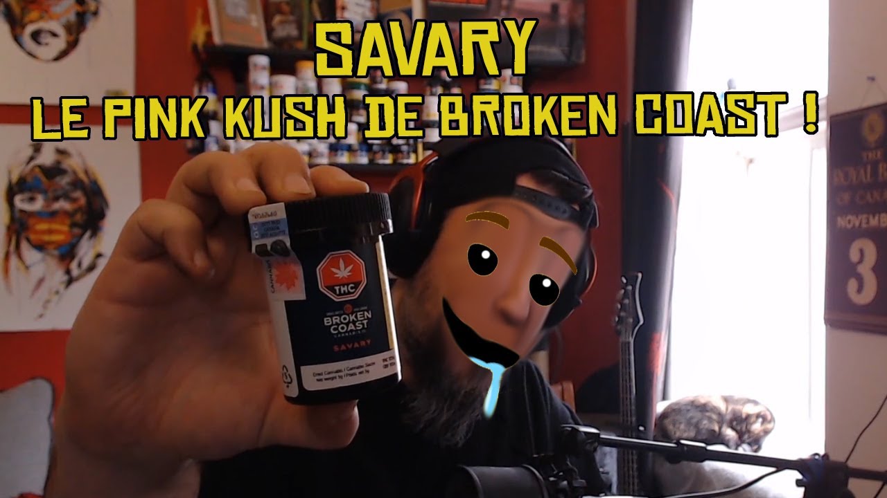 Test SAVARY de Broken Coast ! 21% THC Le Pink Kush non disponible &agrave; la SQDC :( Excellent cannabis !