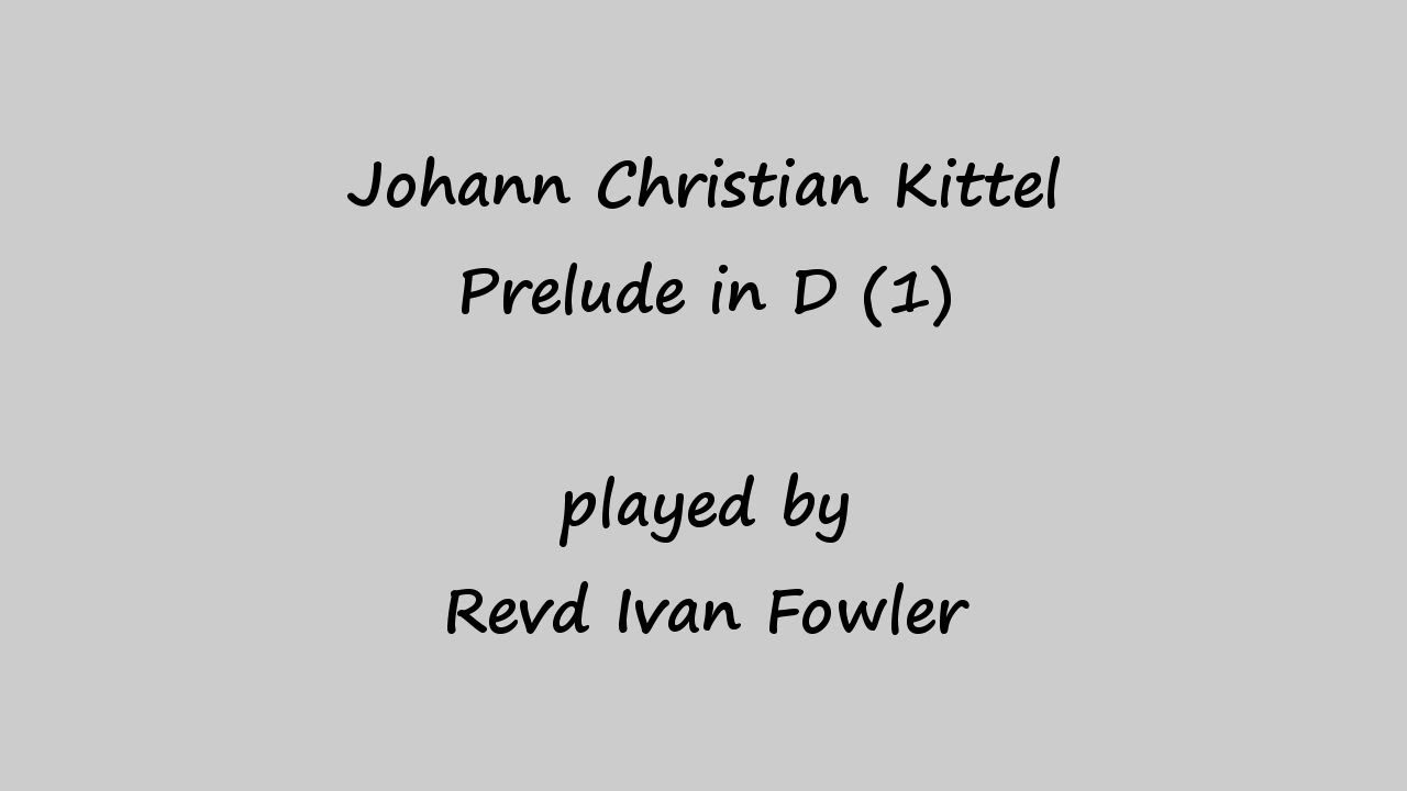 J C Kittel - Prelude in D (1)