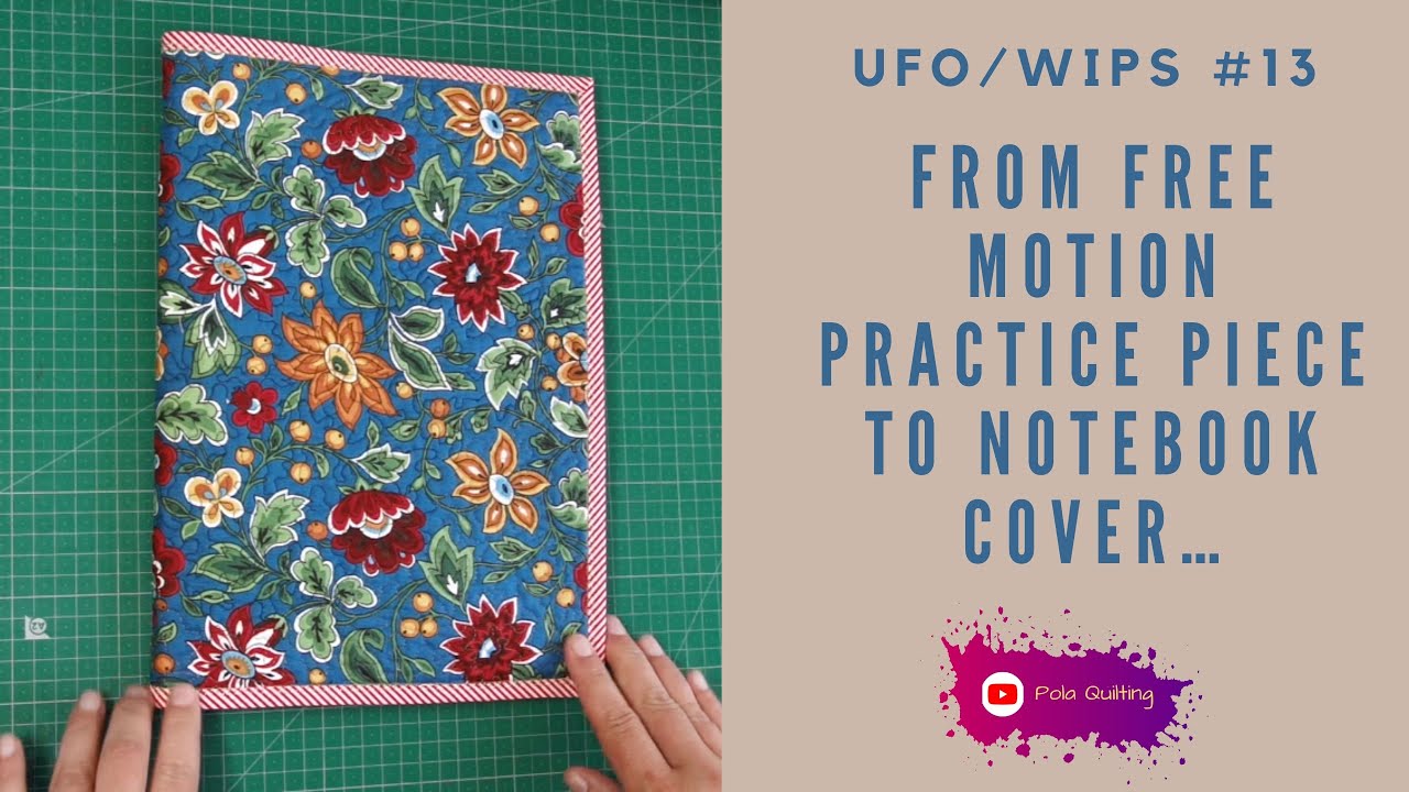 UFO/WIPs #13 From free motion practice piece to notebook cover…