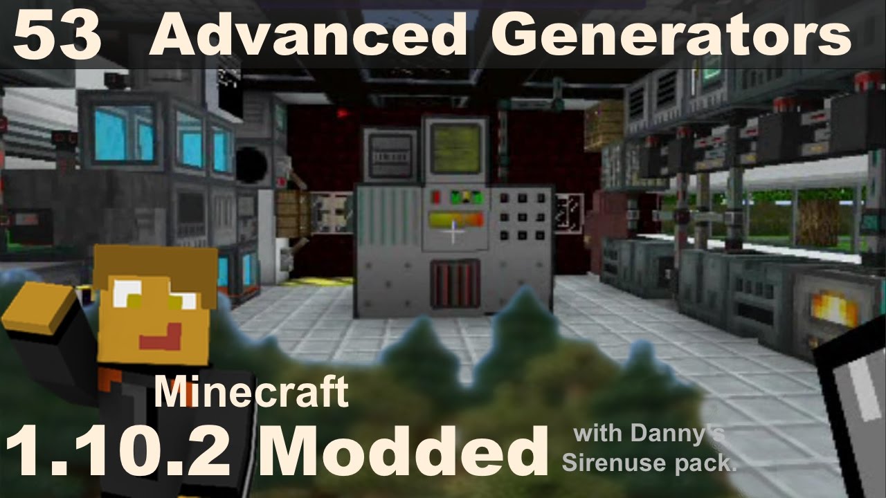 Modded 1.10.2 - E53 - Advanced Generators