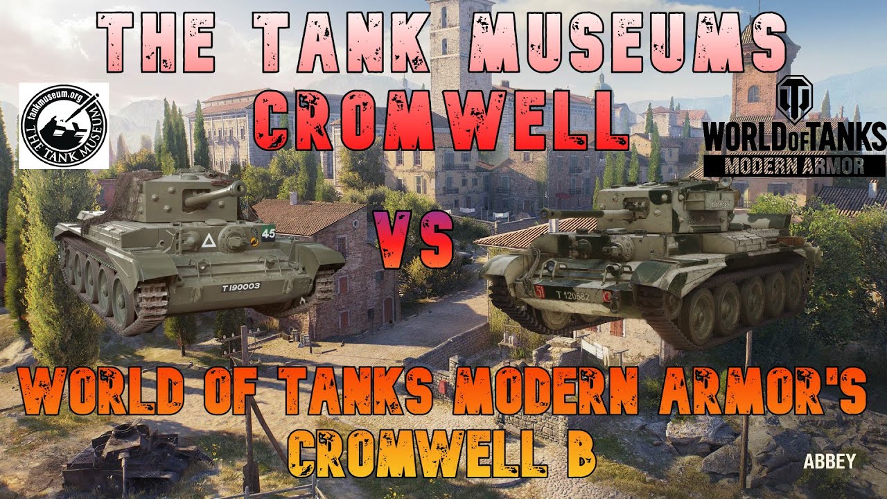 Tank Museums Cromwell Vs World of Tanks Modern Armor's Cromwell B