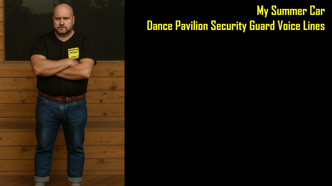 My Summer Car - Dance Pavilion Security Guard Voice Lines