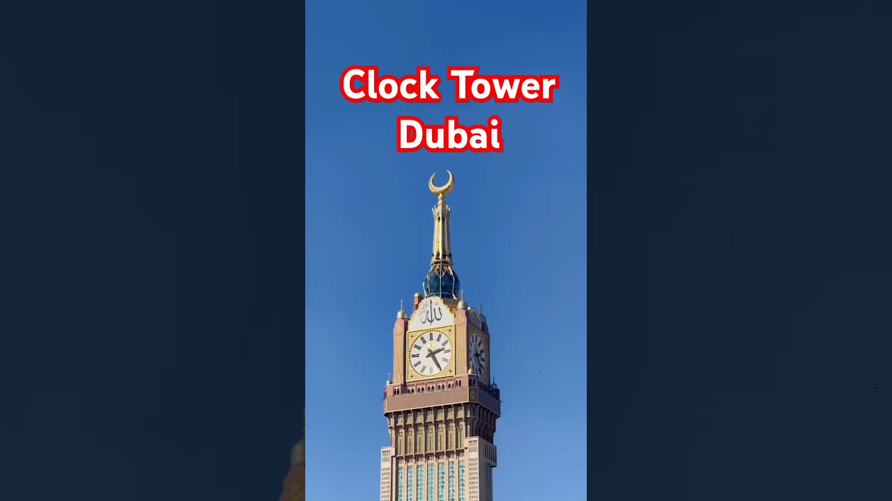 Clock Tower 🗼 Dubai ❤️