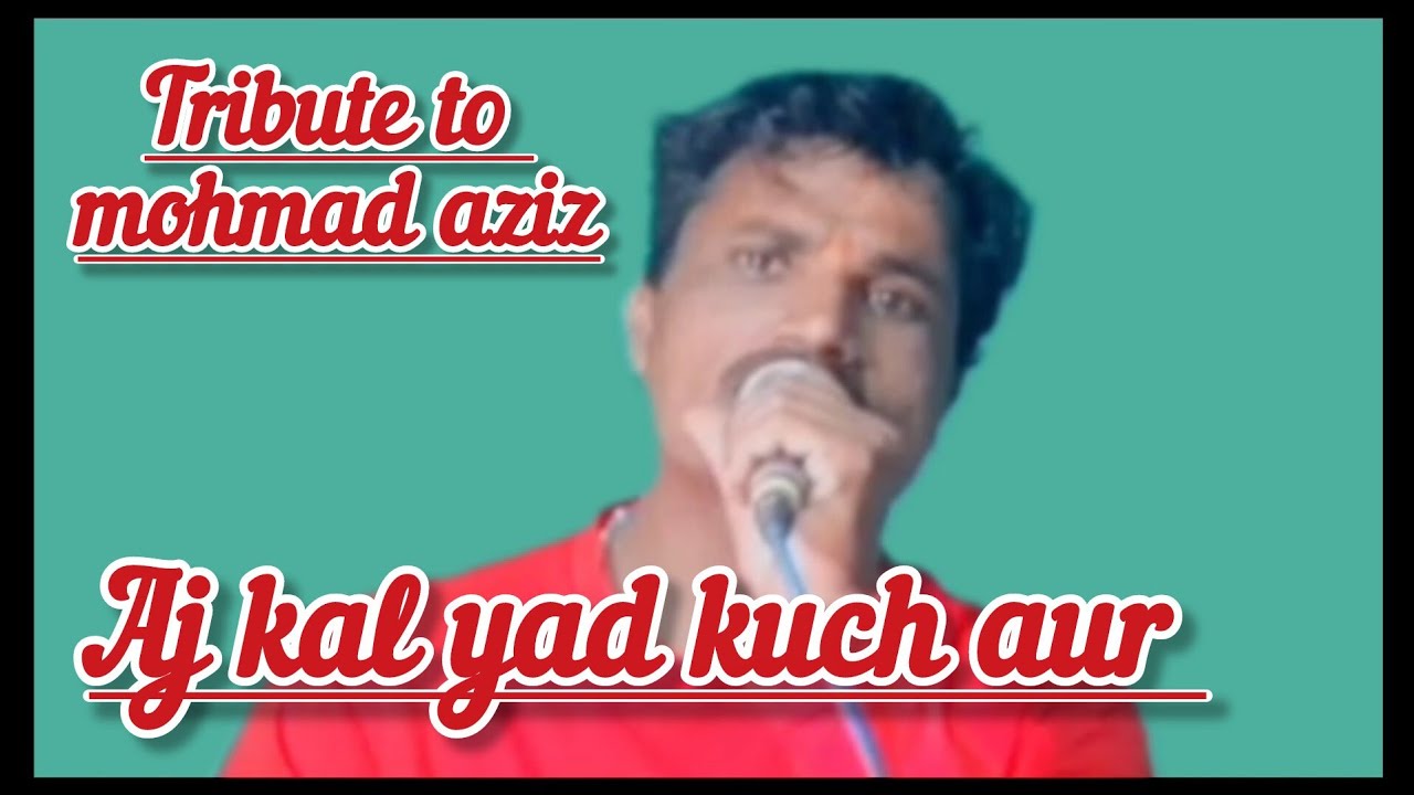 Aaj kal yaad kuch vocal |cover song |tribut by_ mohammad Aziz|_siner-changdev;#song #hindisong ,🙏❤️
