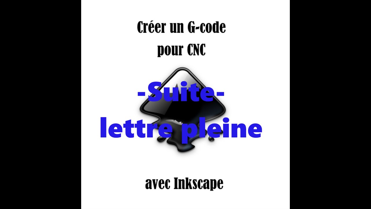 Suite G-code avec Inkscape -lettre pleine- pour CNC