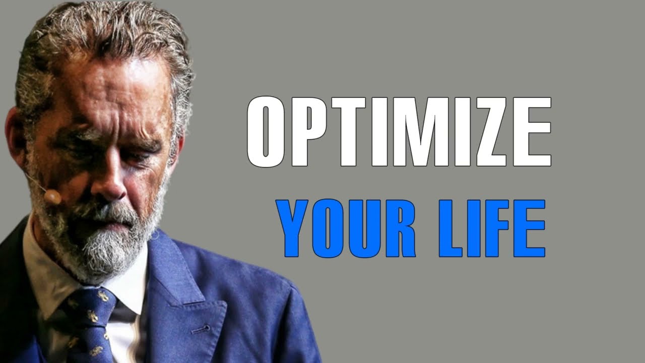Optimize your life - Jordan Peterson Motivation