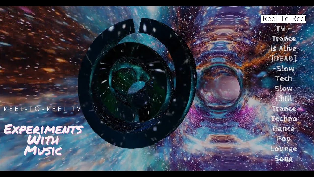 Reel-To-Reel TV - Trance is Alive (DEAD) -Slow Tech Slow Chill Trance Techno Dance Pop Lounge Song