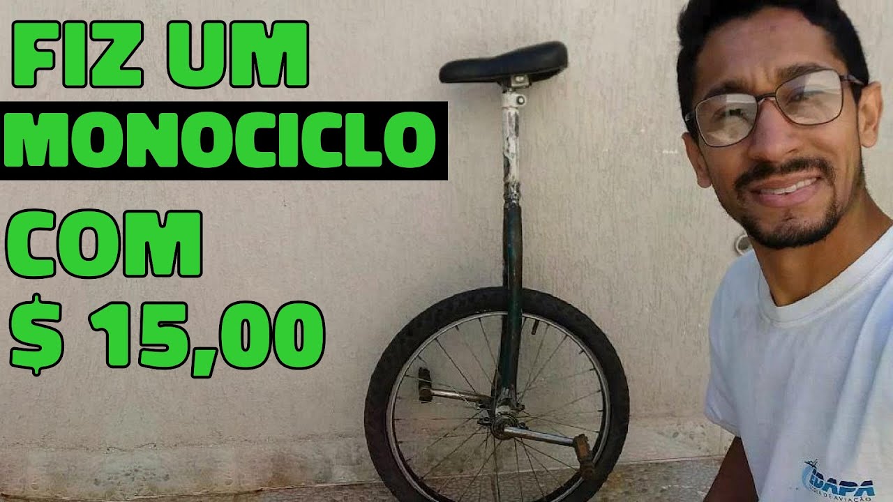 MONOCICLO - Fiz um monociclo com apenas R$ 15,00