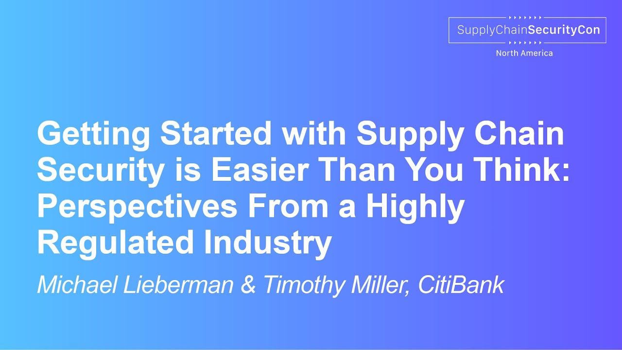 Getting Started with Supply Chain Security is Easier Than You...  Michael Lieberman & Timothy Miller