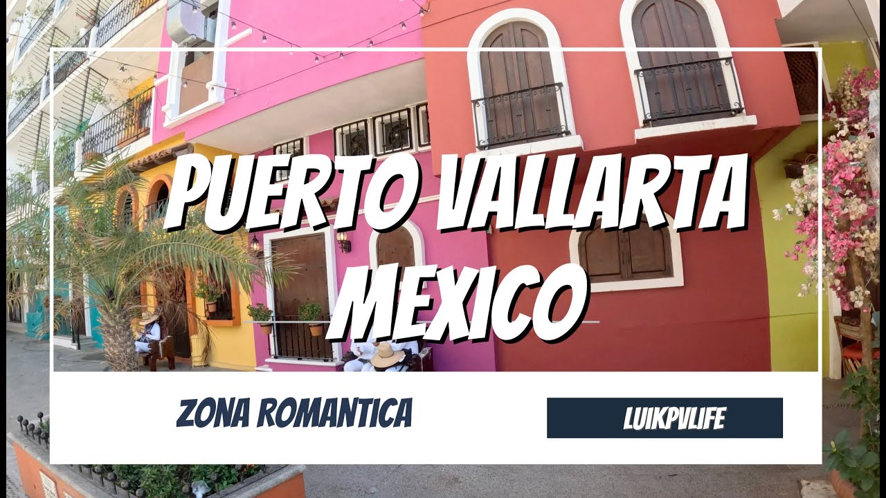 Puerto Vallarta, Mexico - Walk the Romantic Zone