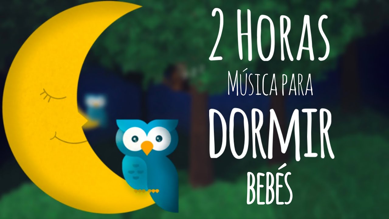 😴 Musica para dormir bebes - 2 horas 😴😴😴