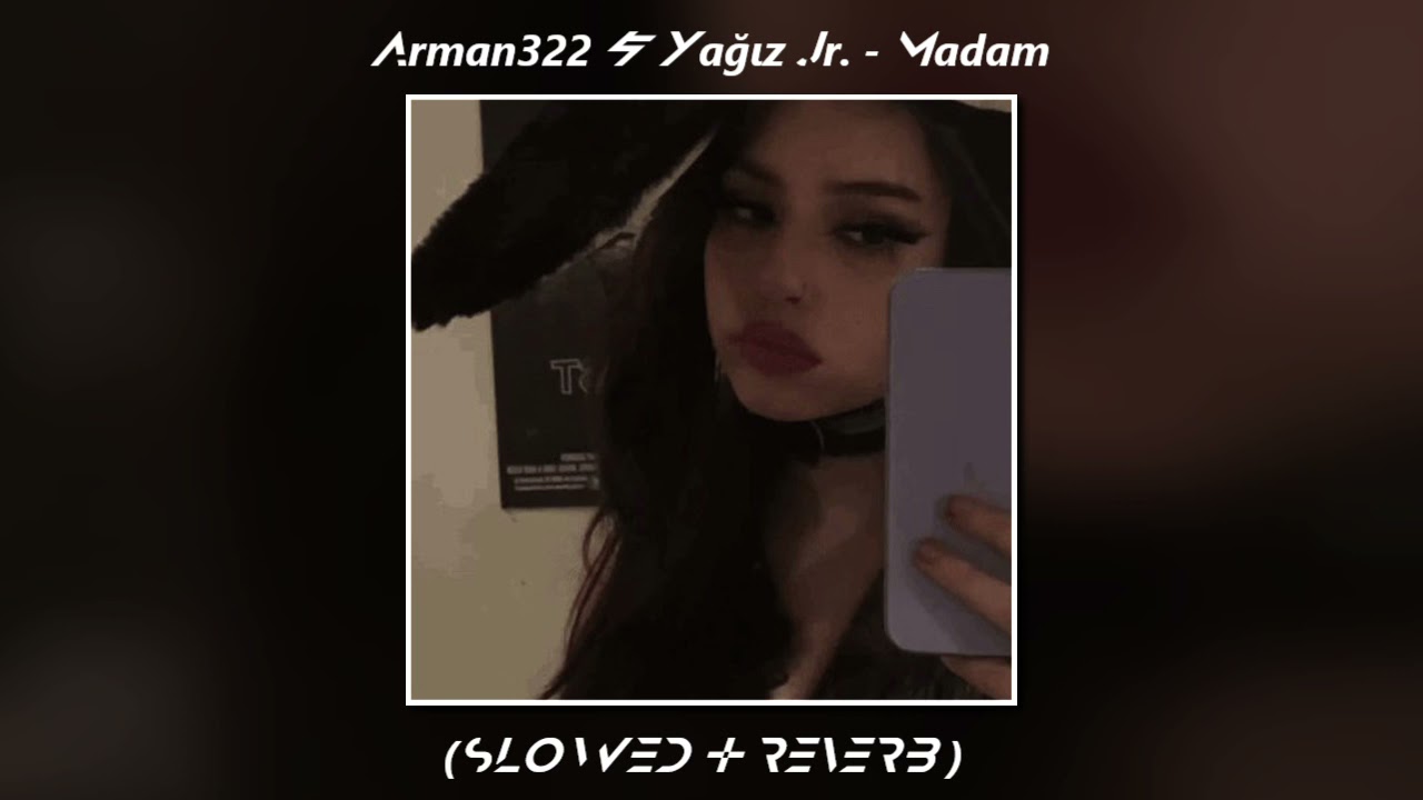 Arman322 & Yağız Jr. - Madam (SLOWED + REVERB)