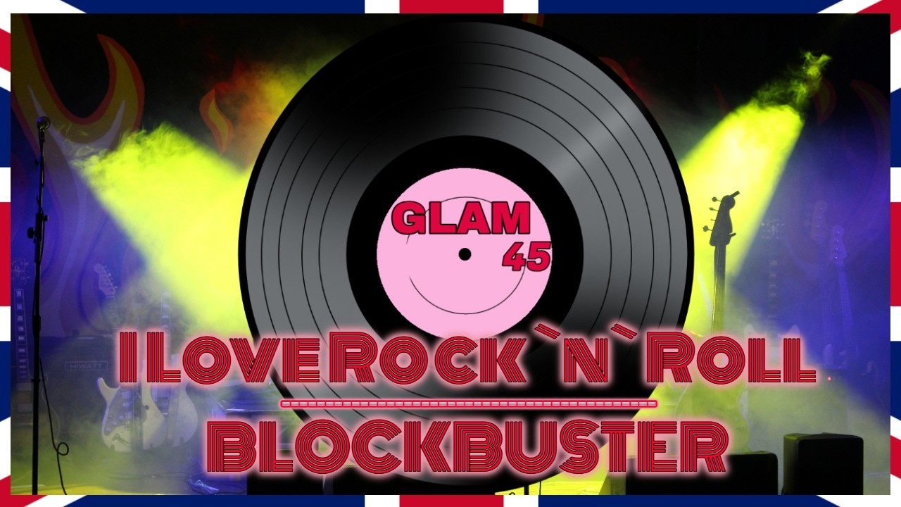 Glam 45 - I Love Rock `n` Roll / Blockbuster