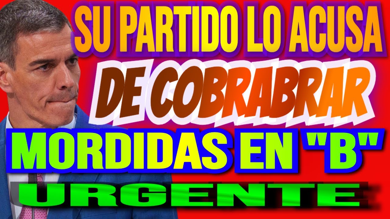 ⚠️ SE DESTAPA LA VERDAD: Sánchez habría cobrado MORDIDAS en 