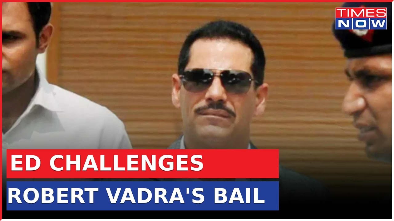 After Political Comments, ED To File Affidavit Challenging Vadra's Anticipatory Bail |Latest&nbsp;News