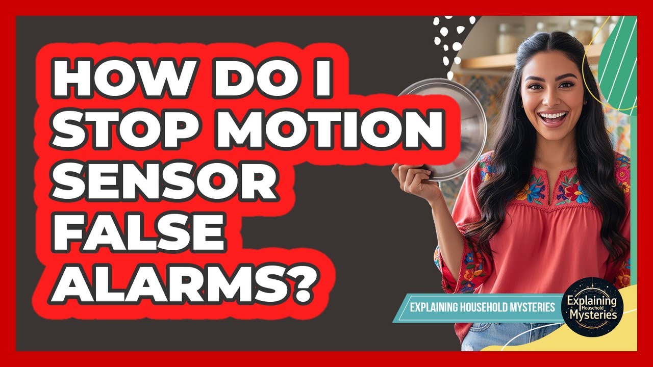 How Do I Stop Motion Sensor False Alarms?