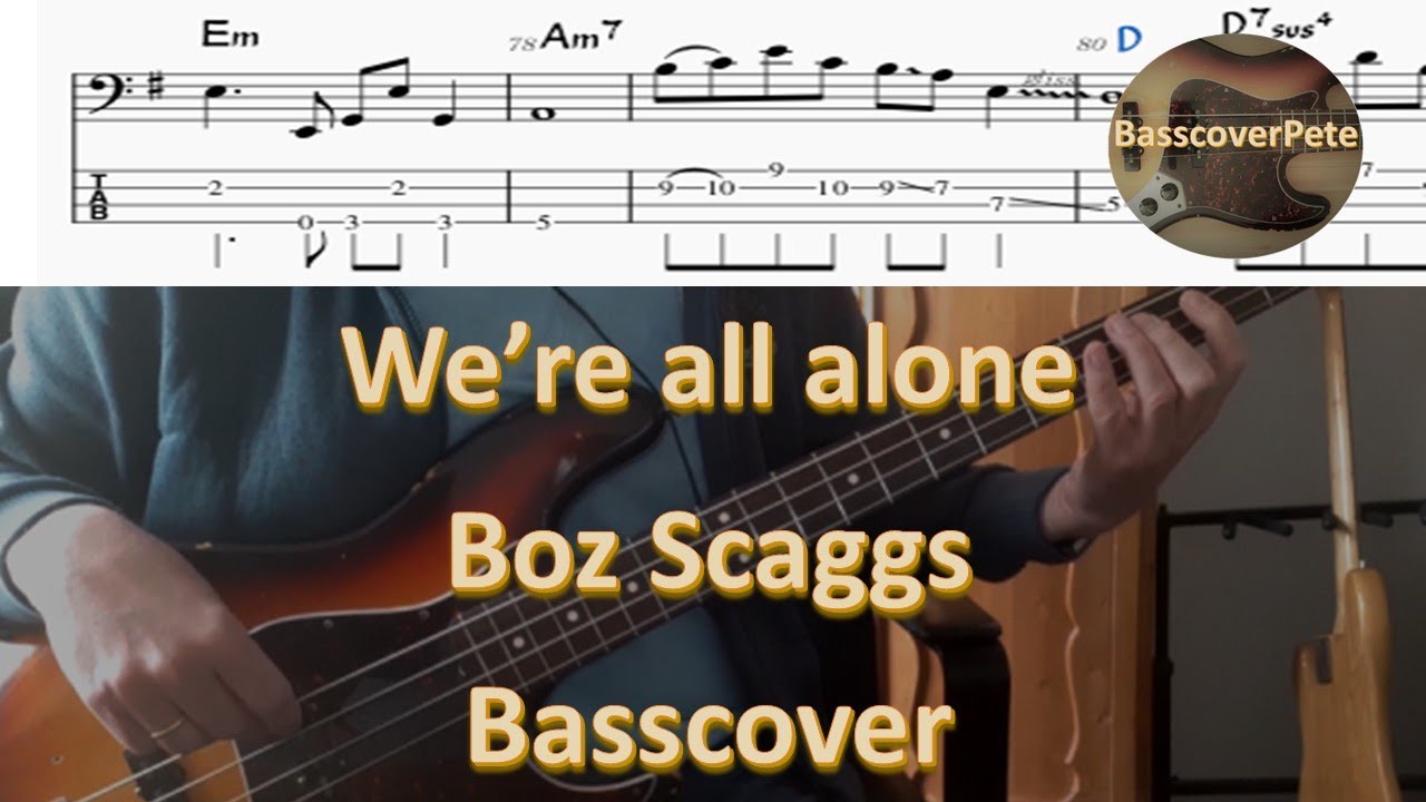 Boz Scaggs We're all alone. Bass Cover Tabs Score Notation Chords Transcription. Bass: David Hugate