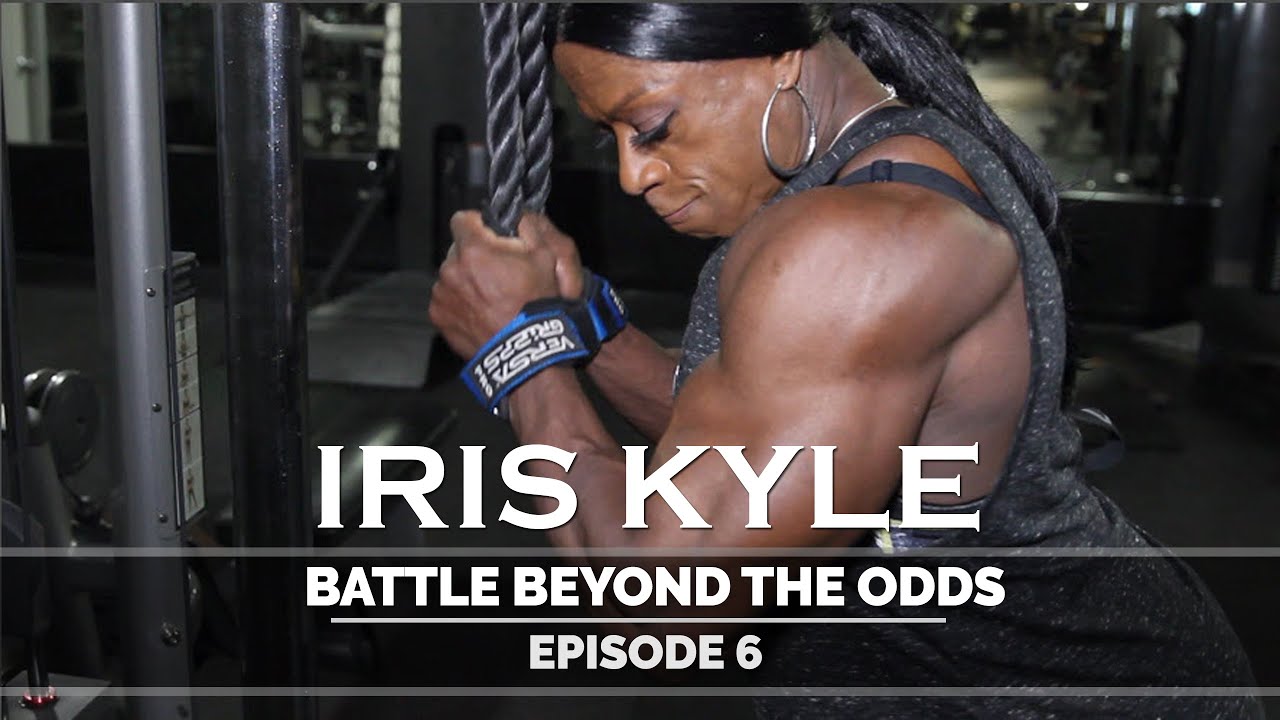 Iris Kyle - Battle Beyond The Odds - Episode 6