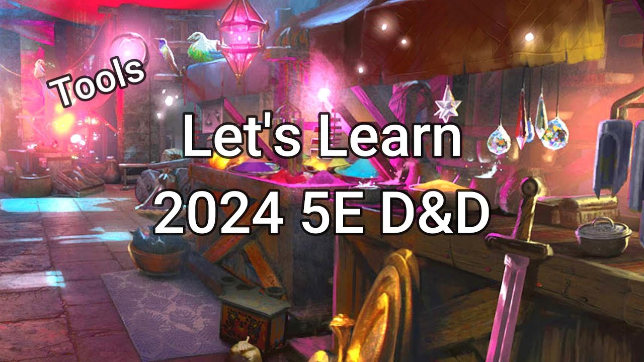 Let's Learn D&D 2024:  Tools
