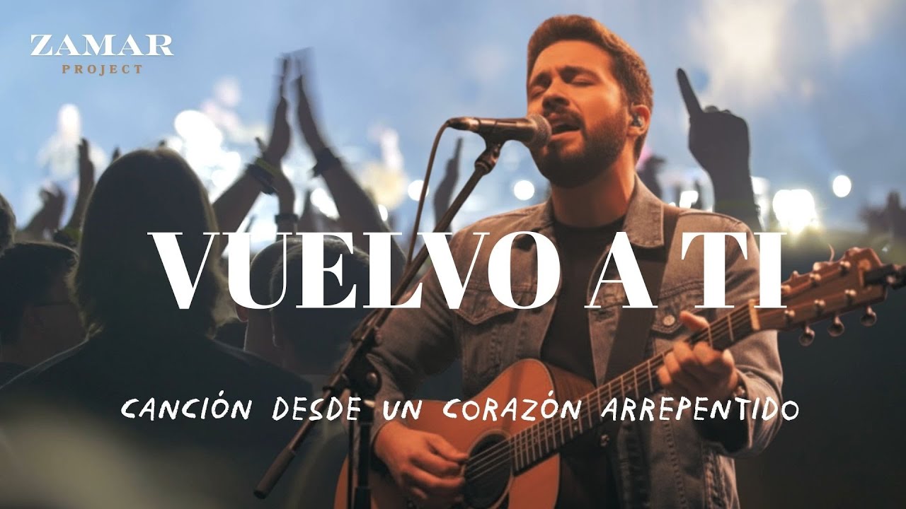 Vuelvo a Ti | Música Cristiana de Adoración de arrepentimiento - Zamar Project