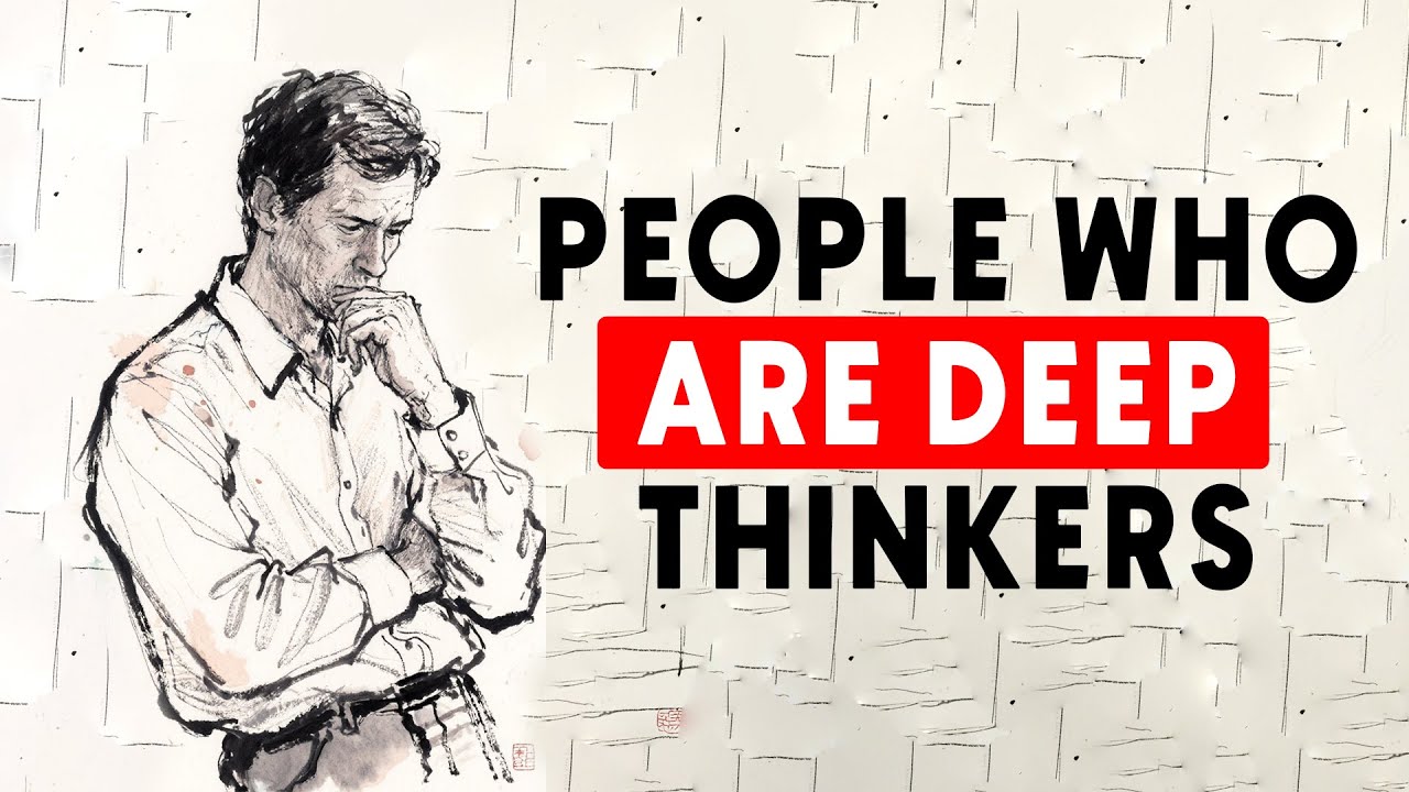 The Mentality of People Who Are Deep Thinkers