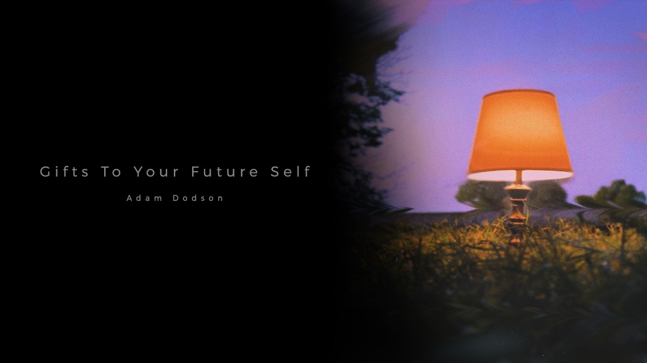Adam Dodson - Gifts To Your Future Self
