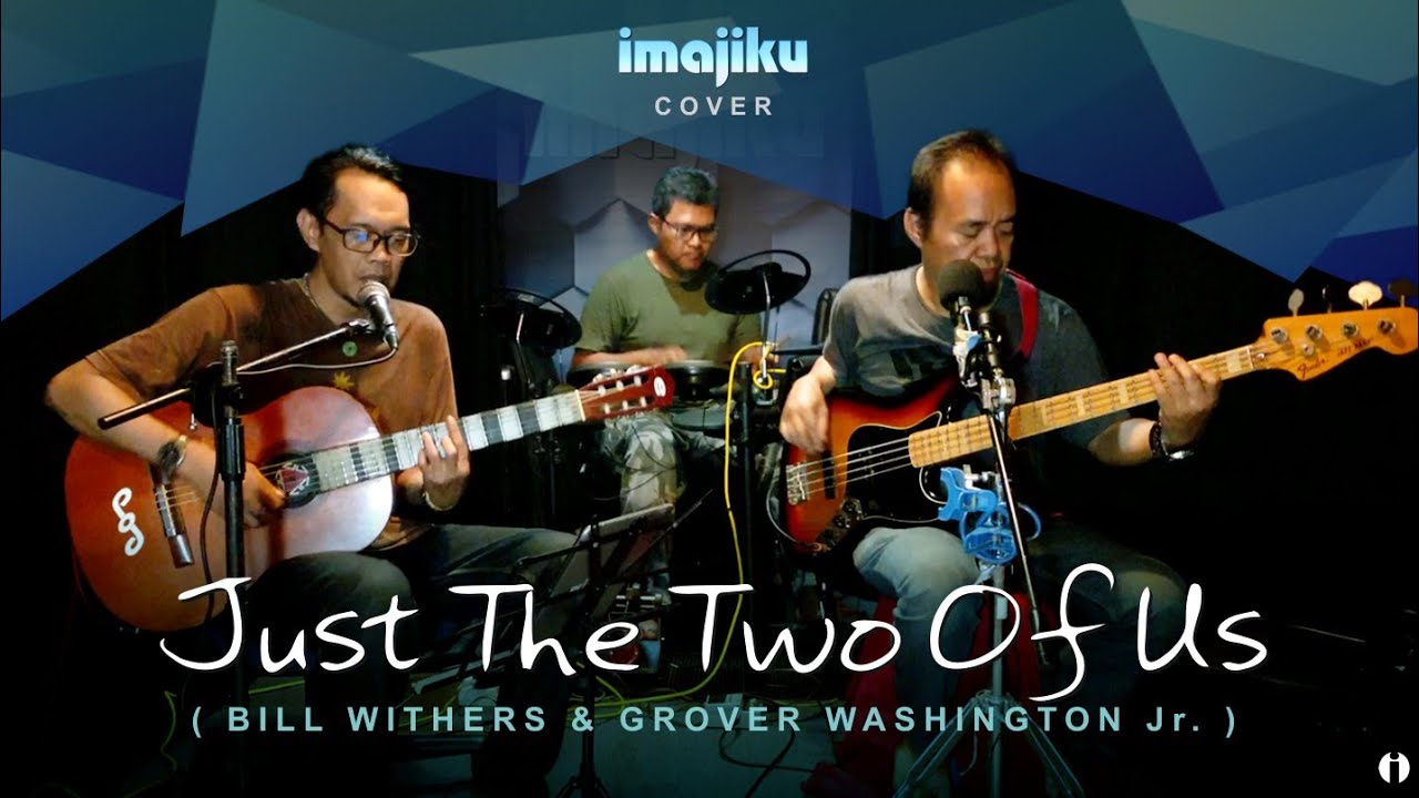 JUST THE TWO OF US - Bill Withers & Grover Washington Jr. | IMAJIKU (Cover)