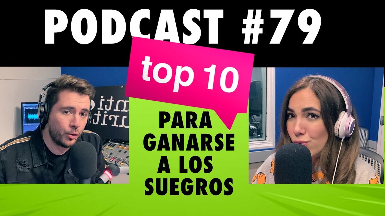 TOP 10 para GANARSE a los suegros / PODCAST #79 / Santi y Laurita