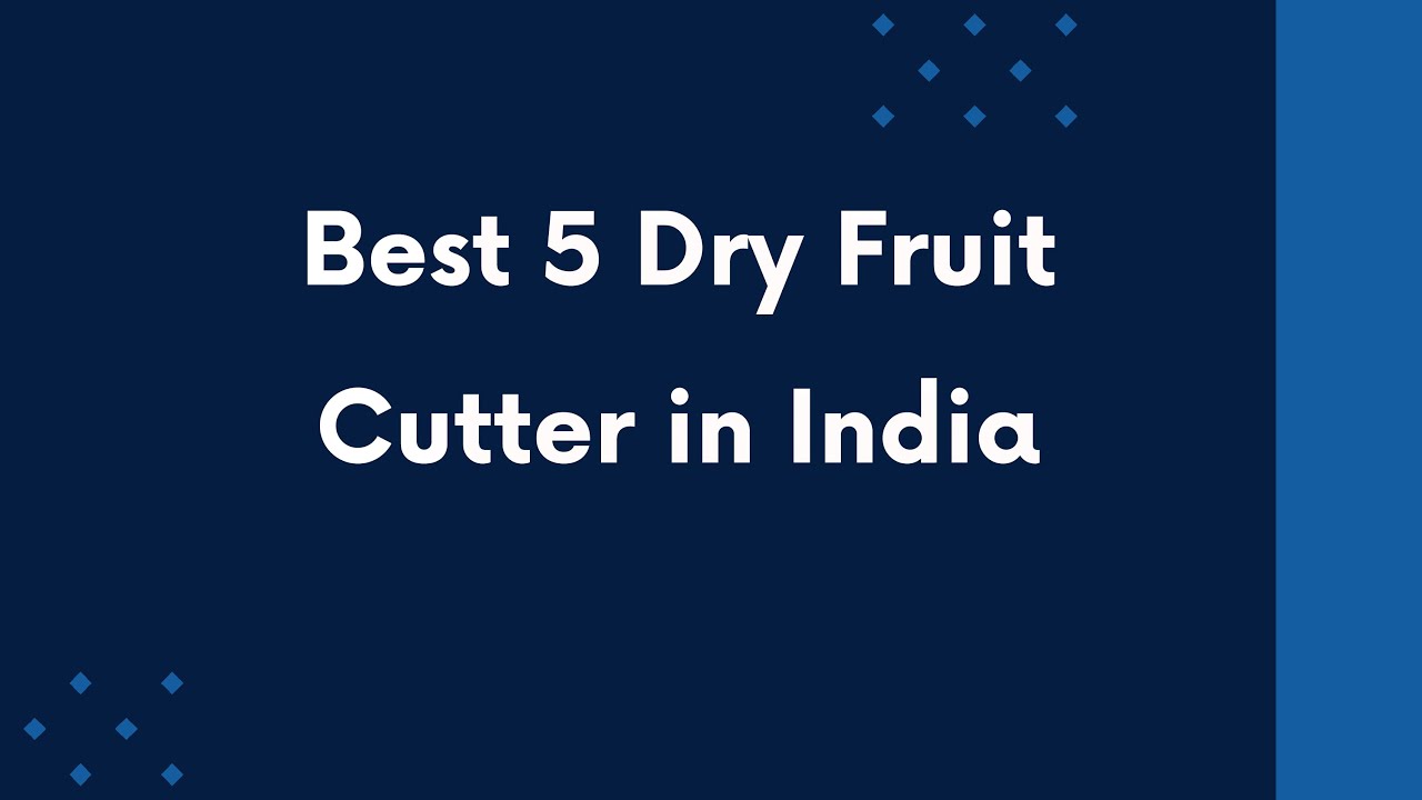 5 Best Dry Fruit Cutter in India 2024 | Dry Fruit Slicer