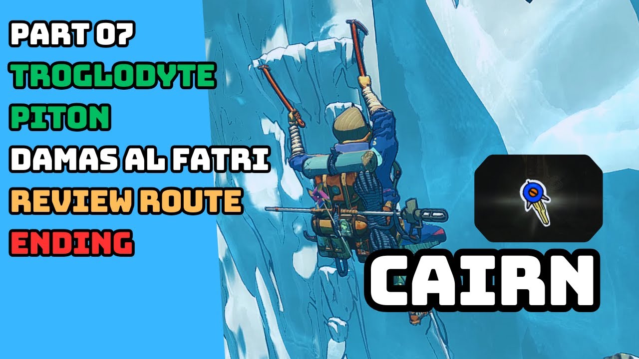 CAIRN TROGLODYTE PITON DAMAS AL FATRI REVIEW ROUTE ENDING ASCENT THE BLADES SAVED DAY 9 GAMEPLAY 07