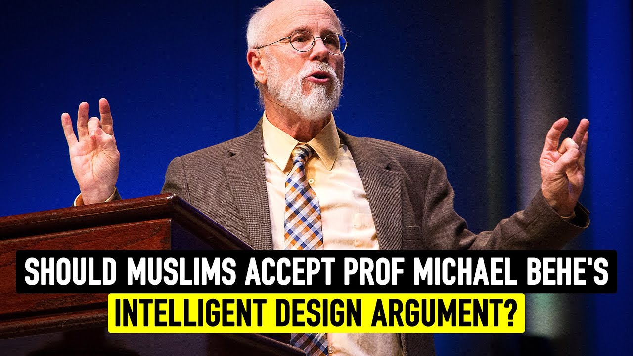 Should Muslims Accept Prof Michael Behe’s Intelligent Design Argument?