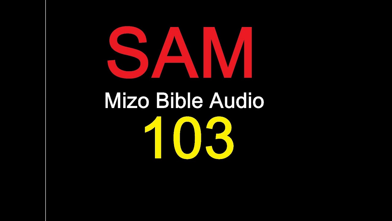 SAM 103 na [Mizo Bibile Audio]