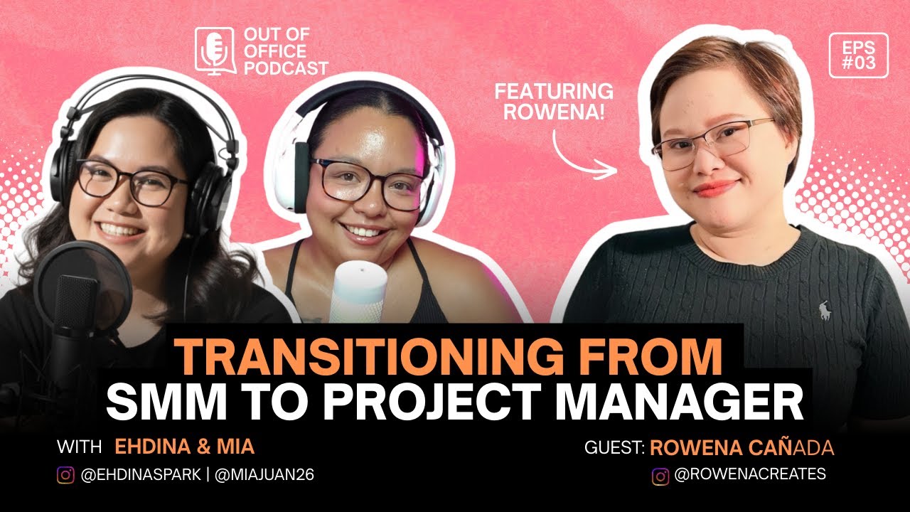SMM to Project Manager: How Rowena Transitioned (Out Of Office Podcast Ep 3)