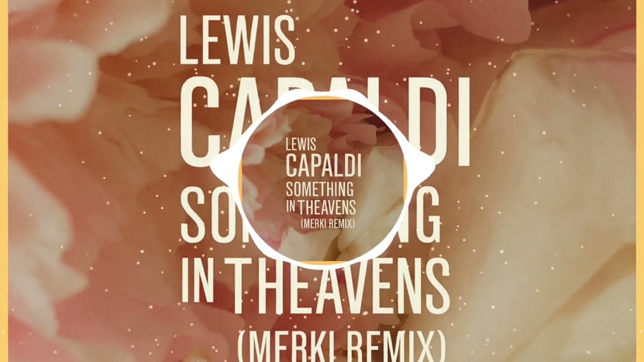 Lewis Capaldi - Something in The Heavens (Merki Remix)