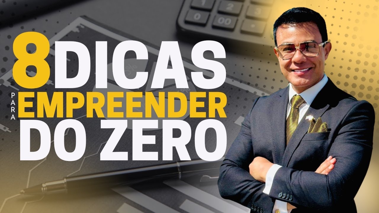 8 Dicas para quem quer empreender do zero | Leandro Monteiro