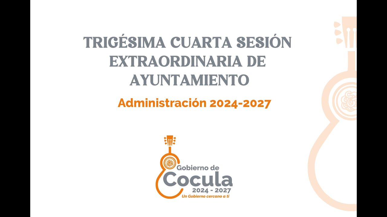 TRIGÉSIMA CUARTA SESIÓN EXTRAORDINARIA DE AYUNTAMIENTO - ADMINISTRACIÓN 2024 - 2027