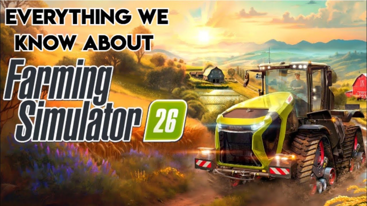 Everything We Know About The Next Farm Sim Game-Farming Simulator 26 
