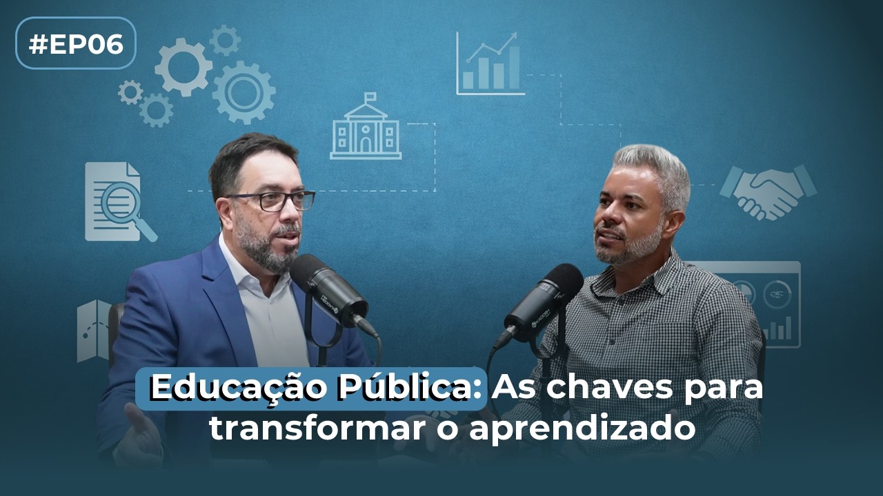 #EP06 - Educação Pública: As chaves para transformar o aprendizado