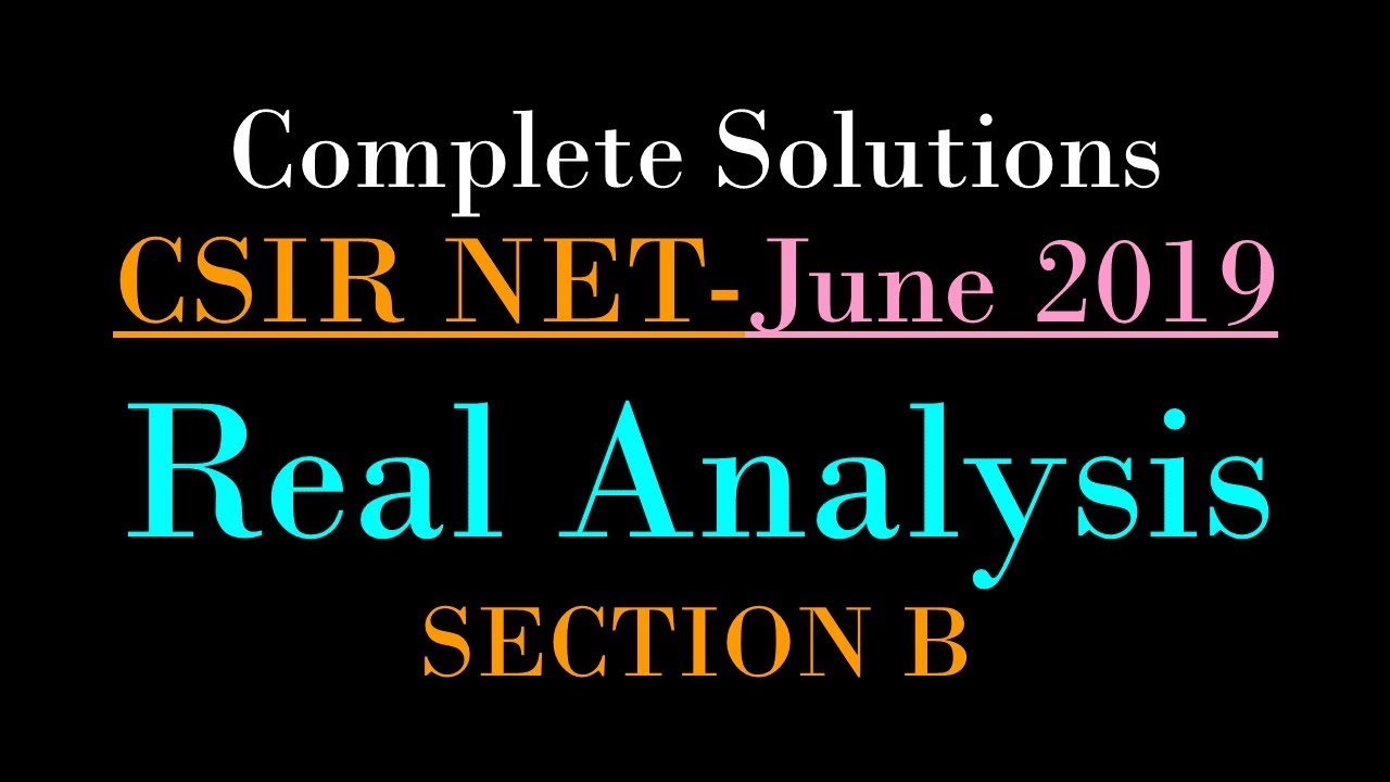 CSIR NET MATHEMATICS JUNE 2019 | Real Analysis | Complete Solutions of Section B