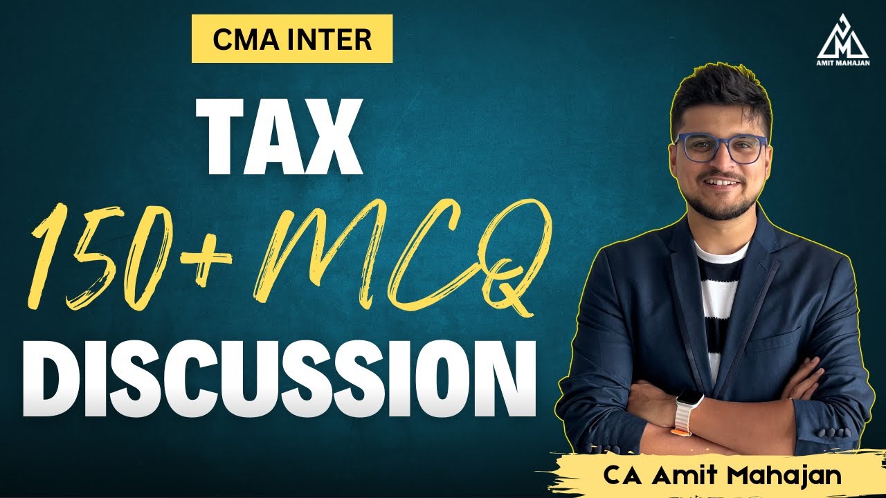 Tax MCQ Discussion | CMA Inter Dec 2024 | CA Amit Mahajan