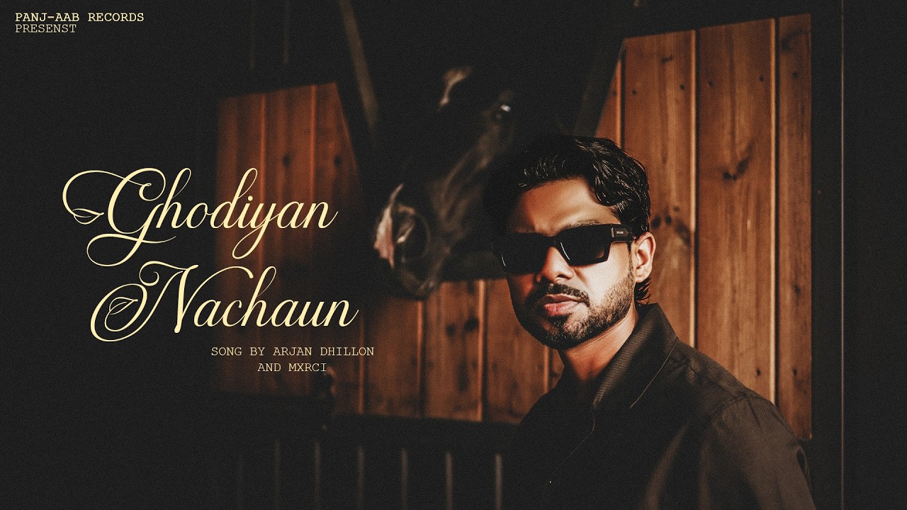 Ghodiyan Nachaun | Arjan Dhillon | Punjabi Song | Official Song