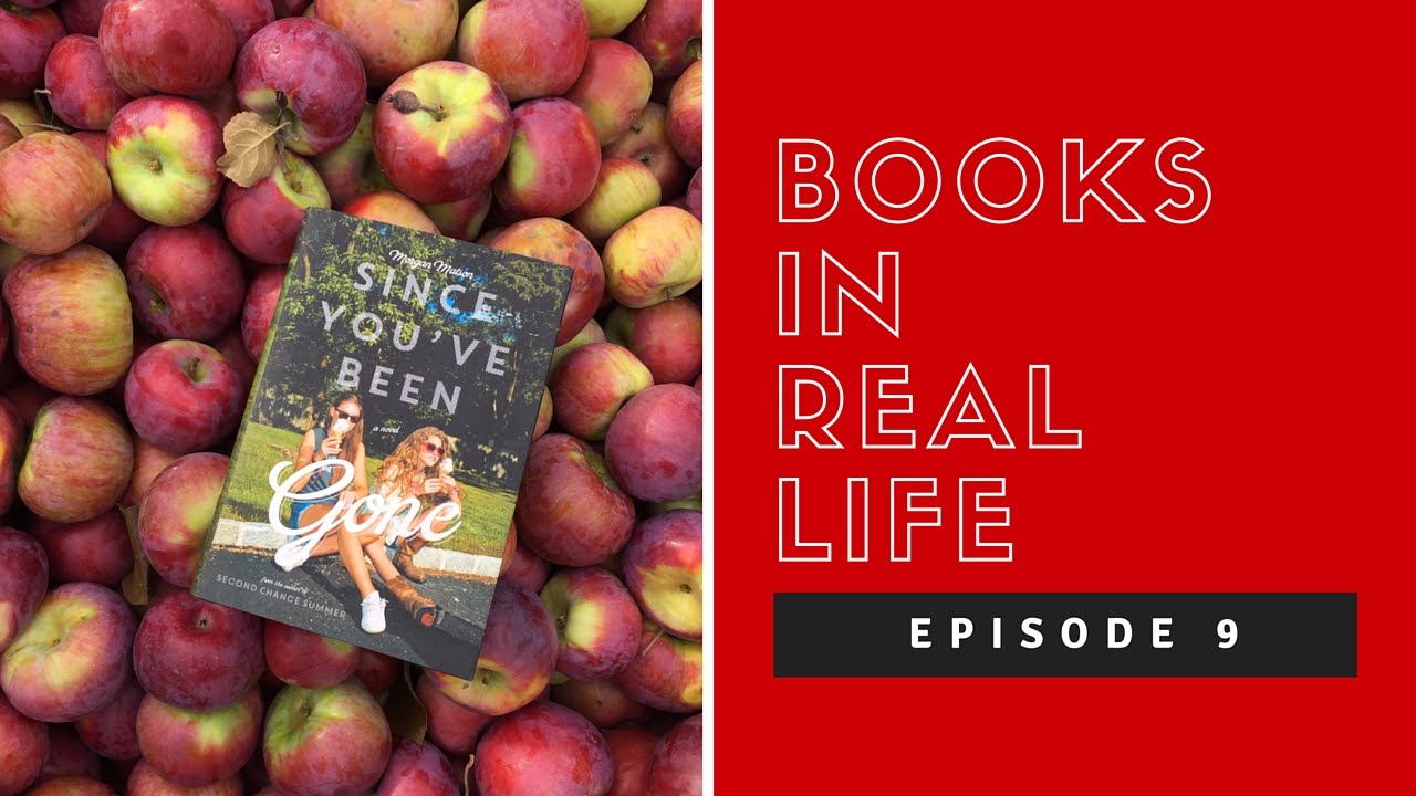 Books in Real Life, Ep. 9: Since You've Been Gone