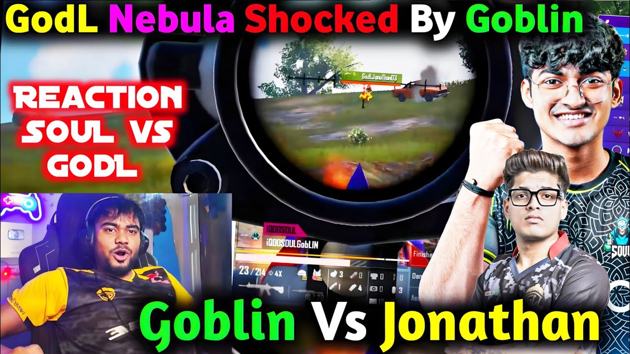GodL and Nebula Shocked By Goblin😱 Reaction on SouL vs GodL Fight🥵 Goblin Vs Jonathan🔥