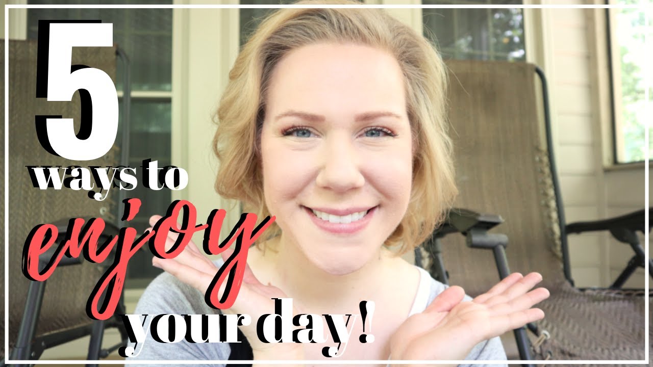 😀WANT to ENJOY your day more? WATCH THIS! - 5 TIPS ON HOW TO ENJOY YOUR DAY !  (Happy Mom Life)